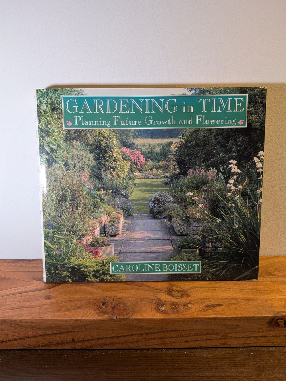 Gardening in Time Caroline Boisset 1990 Hardcover Garden Design Book